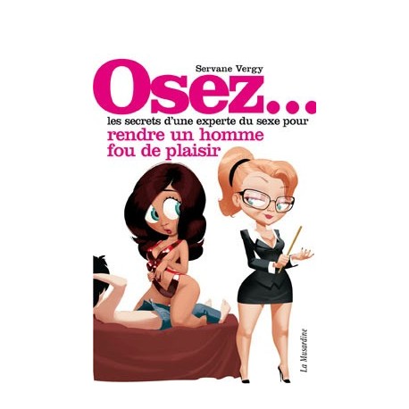 *** DISCONTINUED *** Osez... les secrets d'une experte du sexe pour rendre un homme fou de plaisir