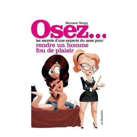 *** DISCONTINUED *** Osez... les secrets d'une experte du sexe pour rendre un homme fou de plaisir